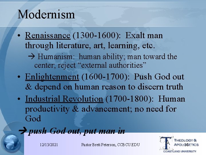 Modernism • Renaissance (1300 -1600): Exalt man through literature, art, learning, etc. Humanism: human