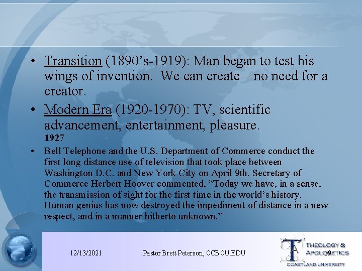  • Transition (1890’s-1919): Man began to test his wings of invention. We can