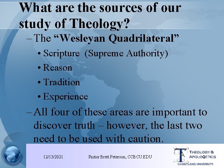 What are the sources of our study of Theology? – The “Wesleyan Quadrilateral” •