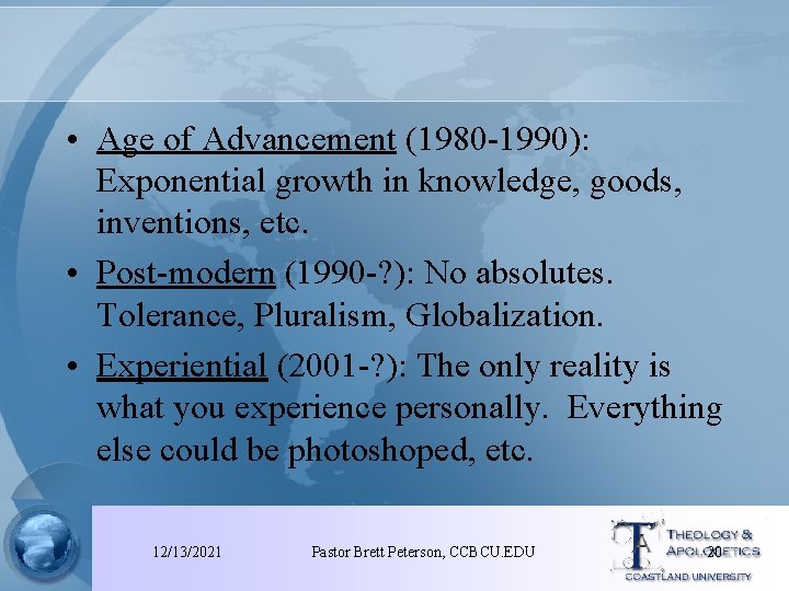  • Age of Advancement (1980 -1990): Exponential growth in knowledge, goods, inventions, etc.