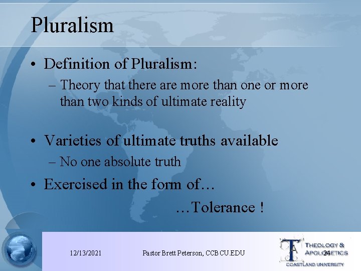 Pluralism • Definition of Pluralism: – Theory that there are more than one or