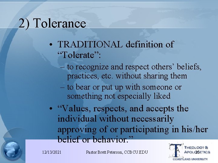 2) Tolerance • TRADITIONAL definition of “Tolerate”: – to recognize and respect others’ beliefs,