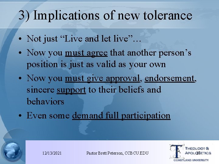 3) Implications of new tolerance • Not just “Live and let live”… • Now