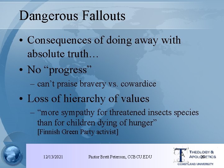 Dangerous Fallouts • Consequences of doing away with absolute truth… • No “progress” –