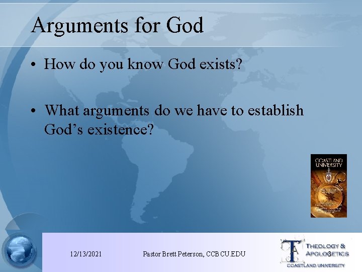 Arguments for God • How do you know God exists? • What arguments do