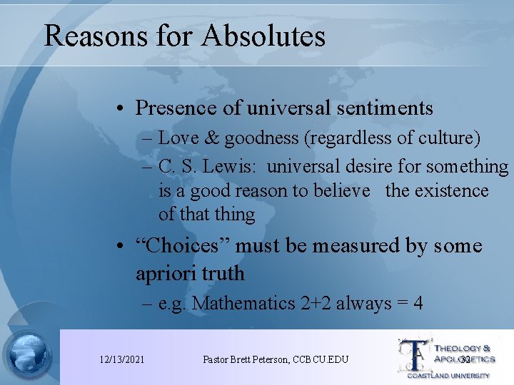 Reasons for Absolutes • Presence of universal sentiments – Love & goodness (regardless of