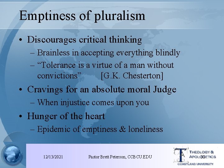 Emptiness of pluralism • Discourages critical thinking – Brainless in accepting everything blindly –