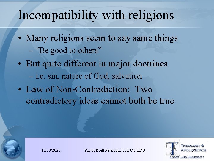 Incompatibility with religions • Many religions seem to say same things – “Be good