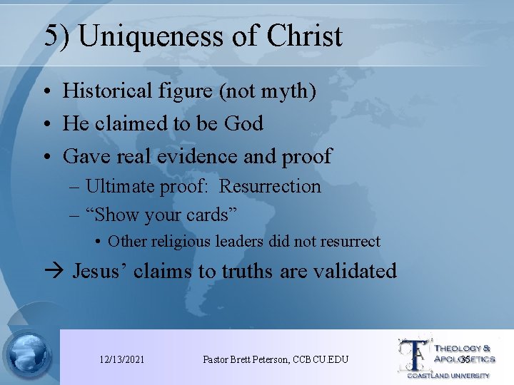 5) Uniqueness of Christ • Historical figure (not myth) • He claimed to be