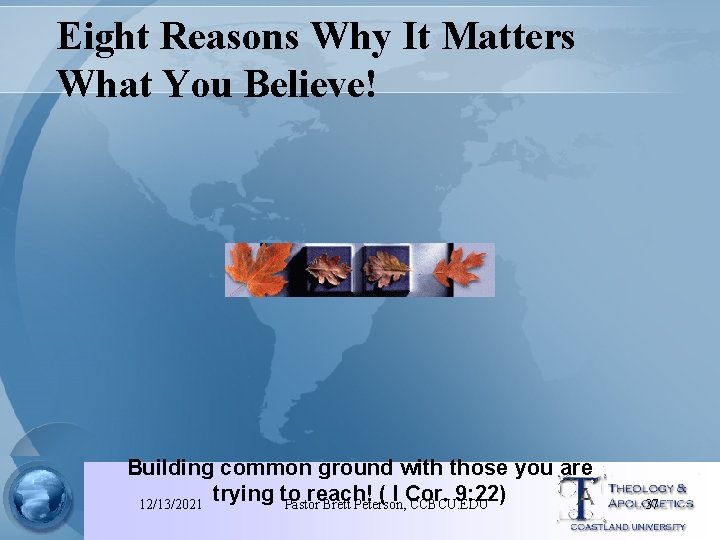 Eight Reasons Why It Matters What You Believe! Building common ground with those you