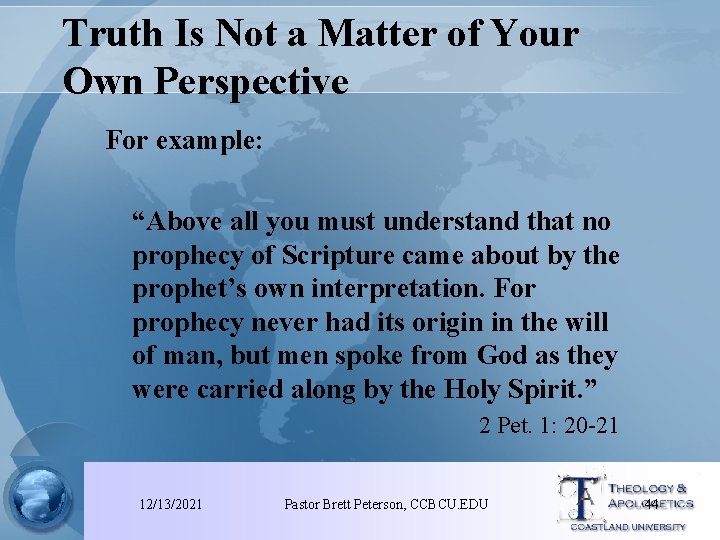 Truth Is Not a Matter of Your Own Perspective For example: “Above all you