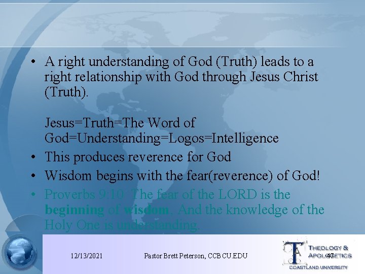  • A right understanding of God (Truth) leads to a right relationship with