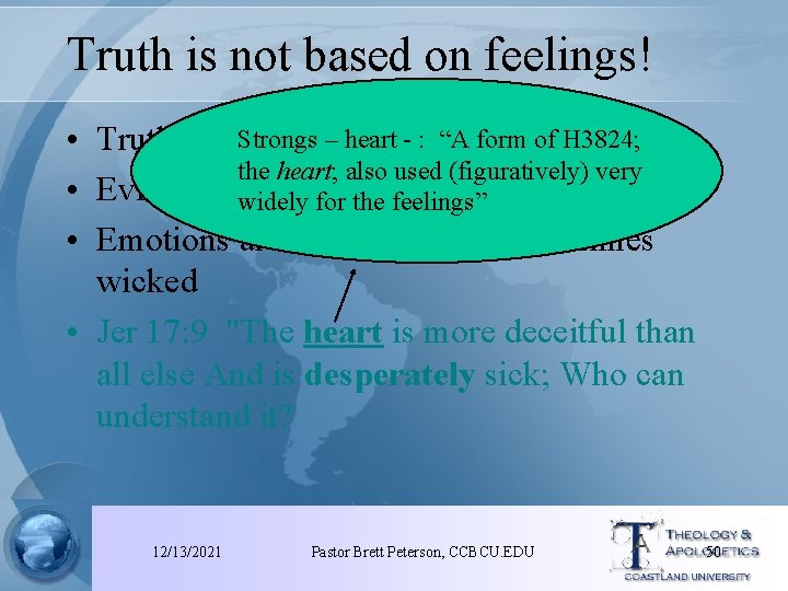 Truth is not based on feelings! Strongs - : “A form of H 3824;