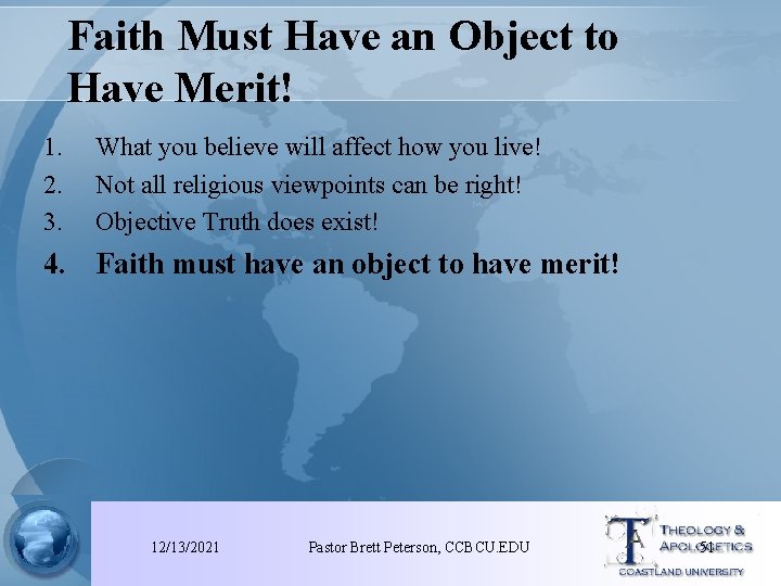 Faith Must Have an Object to Have Merit! 1. 2. 3. What you believe
