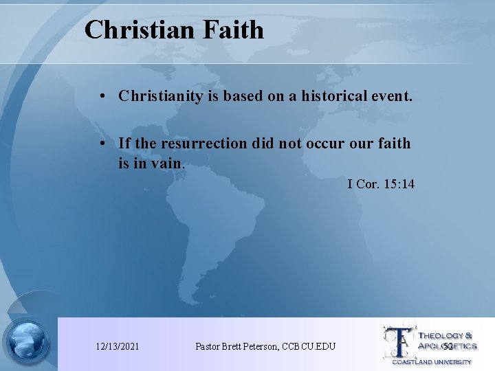 Christian Faith • Christianity is based on a historical event. • If the resurrection