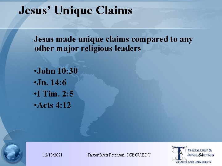 Jesus’ Unique Claims Jesus made unique claims compared to any other major religious leaders