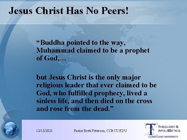 Jesus Christ Has No Peers! “Buddha pointed to the way, Muhammad claimed to be