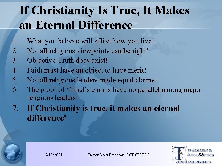 If Christianity Is True, It Makes an Eternal Difference 1. 2. 3. 4. 5.