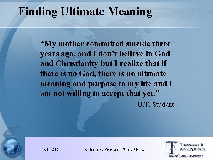 Finding Ultimate Meaning “My mother committed suicide three years ago, and I don’t believe