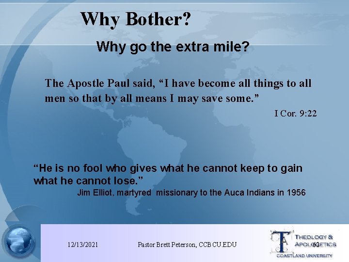 Why Bother? Why go the extra mile? The Apostle Paul said, “I have become