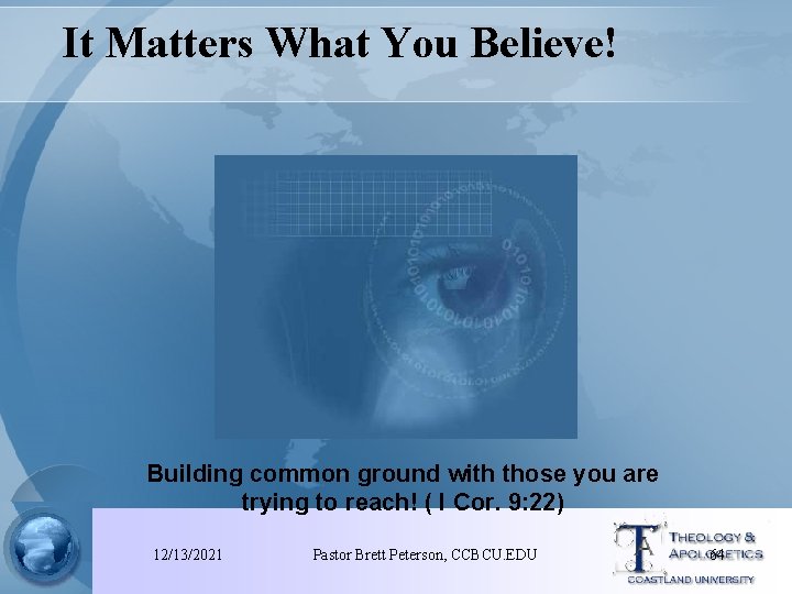 It Matters What You Believe! Building common ground with those you are trying to