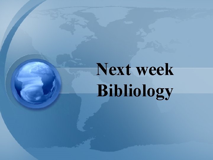 Next week Bibliology 