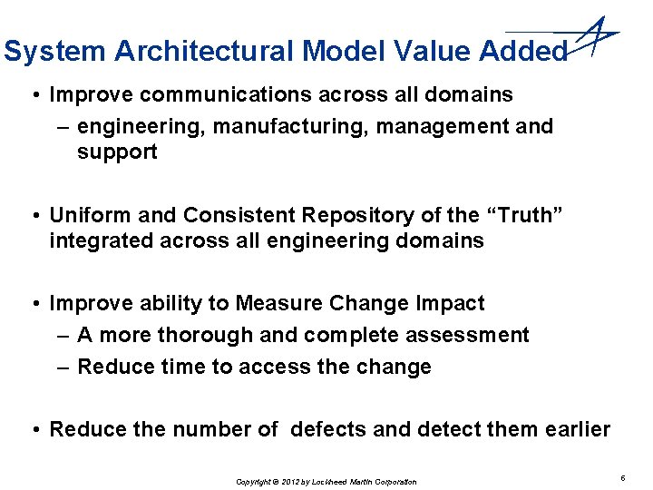 System Architectural Model Value Added • Improve communications across all domains – engineering, manufacturing, System Architectural Model Value Added • Improve communications across all domains – engineering, manufacturing,