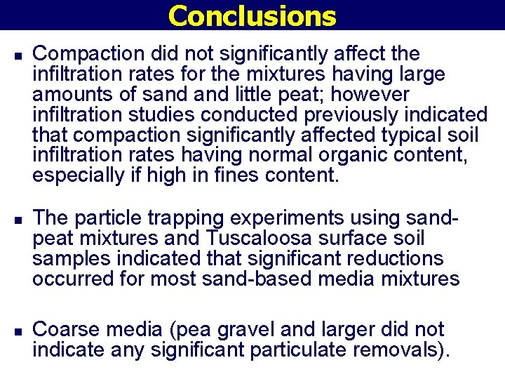 Conclusions n n n Compaction did not significantly affect the infiltration rates for the