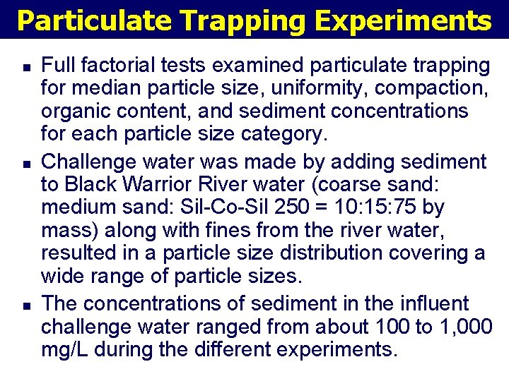 Particulate Trapping Experiments n n n Full factorial tests examined particulate trapping for median