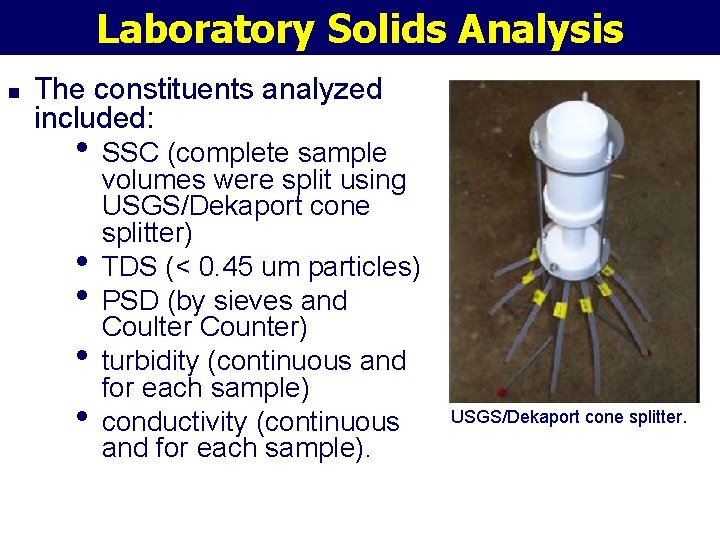 Laboratory Solids Analysis n The constituents analyzed included: • SSC (complete sample • •