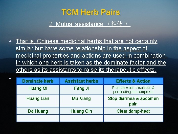 TCM Herb Pairs 2. Mutual assistance （相使 ） • That is, Chinese medicinal herbs