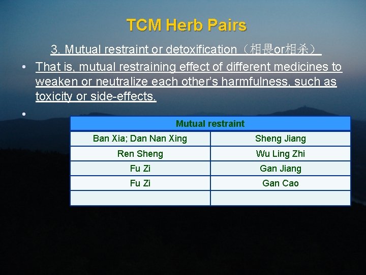 TCM Herb Pairs 3. Mutual restraint or detoxification（相畏or相杀） • That is, mutual restraining effect
