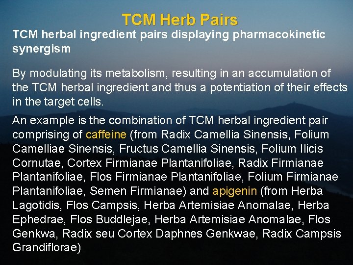 TCM Herb Pairs TCM herbal ingredient pairs displaying pharmacokinetic synergism By modulating its metabolism,