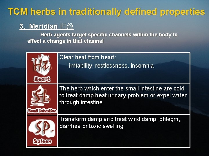 TCM herbs in traditionally defined properties 3. Meridian 归经 Herb agents target specific channels