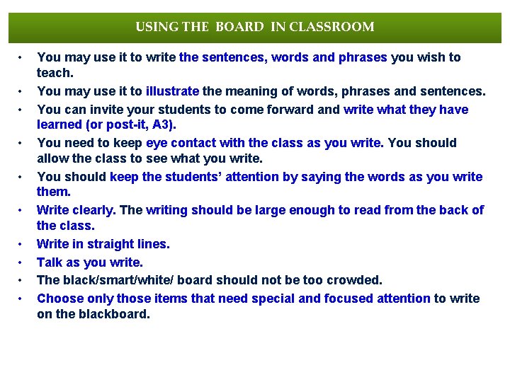 USING THE BOARD IN CLASSROOM • • • You may use it to write
