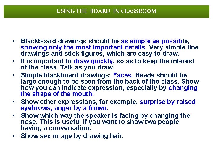 USING THE BOARD IN CLASSROOM • Blackboard drawings should be as simple as possible,