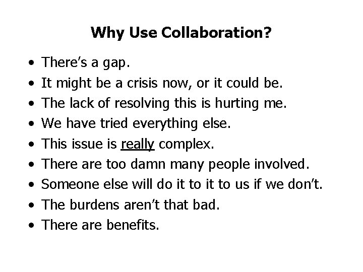 Why Use Collaboration? • • • There’s a gap. It might be a crisis