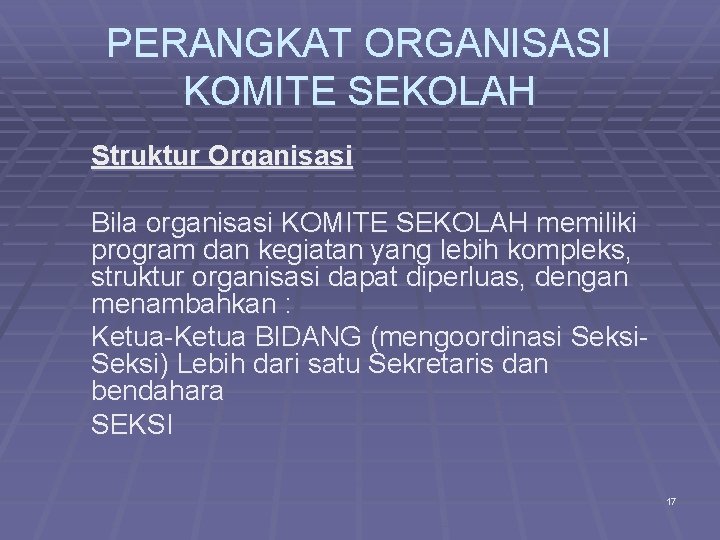 PERANGKAT ORGANISASI KOMITE SEKOLAH Struktur Organisasi Bila organisasi KOMITE SEKOLAH memiliki program dan kegiatan
