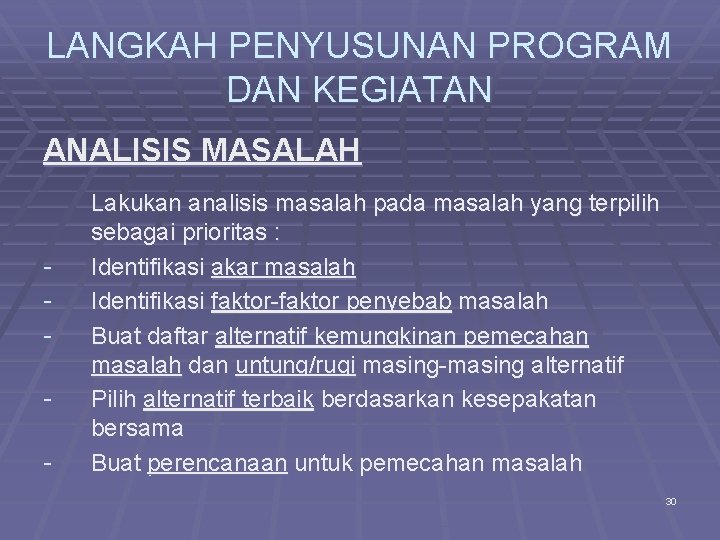 LANGKAH PENYUSUNAN PROGRAM DAN KEGIATAN ANALISIS MASALAH - Lakukan analisis masalah pada masalah yang