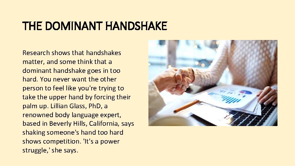 THE DOMINANT HANDSHAKE Research shows that handshakes matter, and some think that a dominant