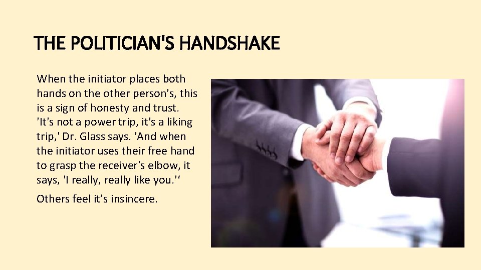 THE POLITICIAN'S HANDSHAKE When the initiator places both hands on the other person's, this