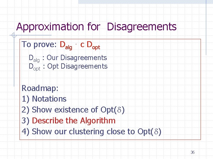 Approximation for Disagreements To prove: Dalg · c Dopt Dalg : Our Disagreements Dopt