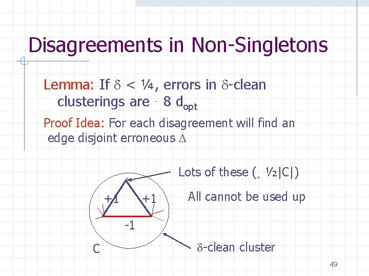 Disagreements in Non-Singletons Lemma: If < ¼, errors in -clean clusterings are · 8