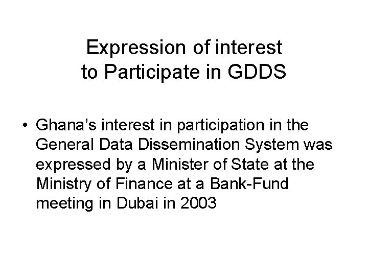 Expression of interest to Participate in GDDS • Ghana’s interest in participation in the