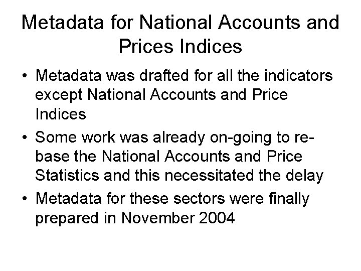 Metadata for National Accounts and Prices Indices • Metadata was drafted for all the