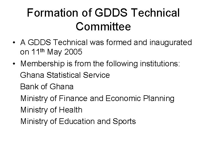 Formation of GDDS Technical Committee • A GDDS Technical was formed and inaugurated on