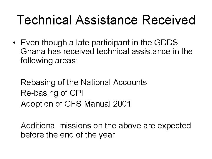 Technical Assistance Received • Even though a late participant in the GDDS, Ghana has