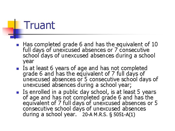 Truant n n n Has completed grade 6 and has the equivalent of 10