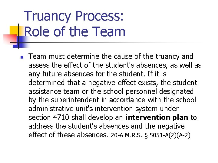 Truancy Process: Role of the Team n Team must determine the cause of the