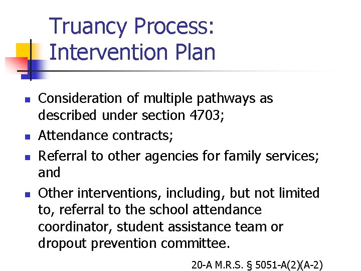 Truancy Process: Intervention Plan n n Consideration of multiple pathways as described under section